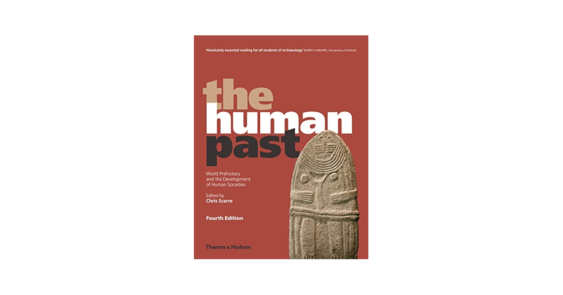 The Human Past (4rth ed.) /anglais: SCARRE CHRIS